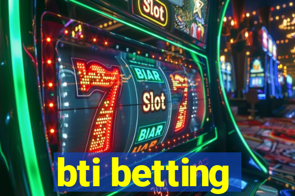 bti betting